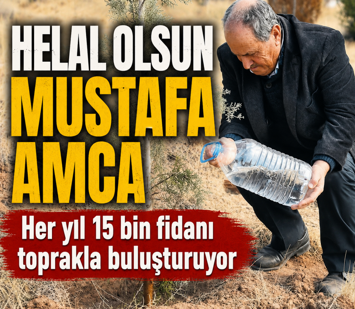 Helal olsun Mustafa amca