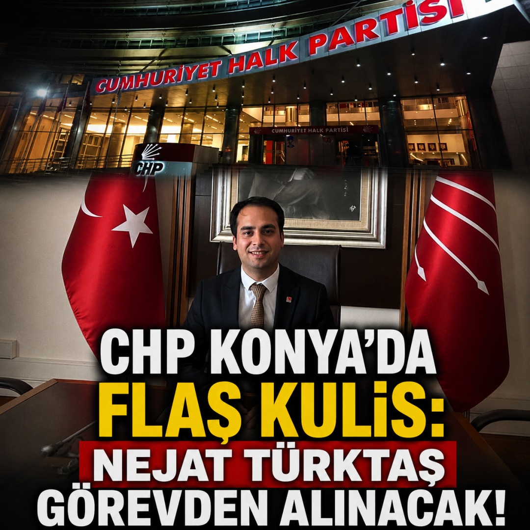 CHP Konya’da flaş kulis: Nejat Türktaş görevden alınacak!