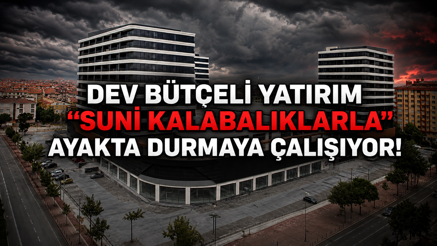 Dev Bütçeli Yatırım “Suni Kalabalıklarla” Ayakta Durmaya Çalışıyor!