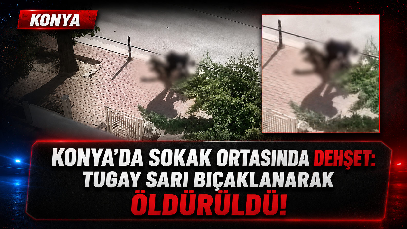 Konya’da Sokak Ortasında Dehşet: Tugay Sarı Bıçaklanarak Öldürüldü! 