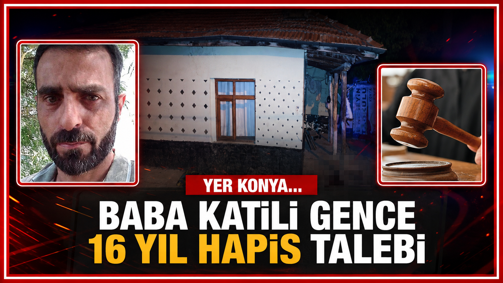 Yer Konya... Baba katili gence 16 yıl hapis talebi