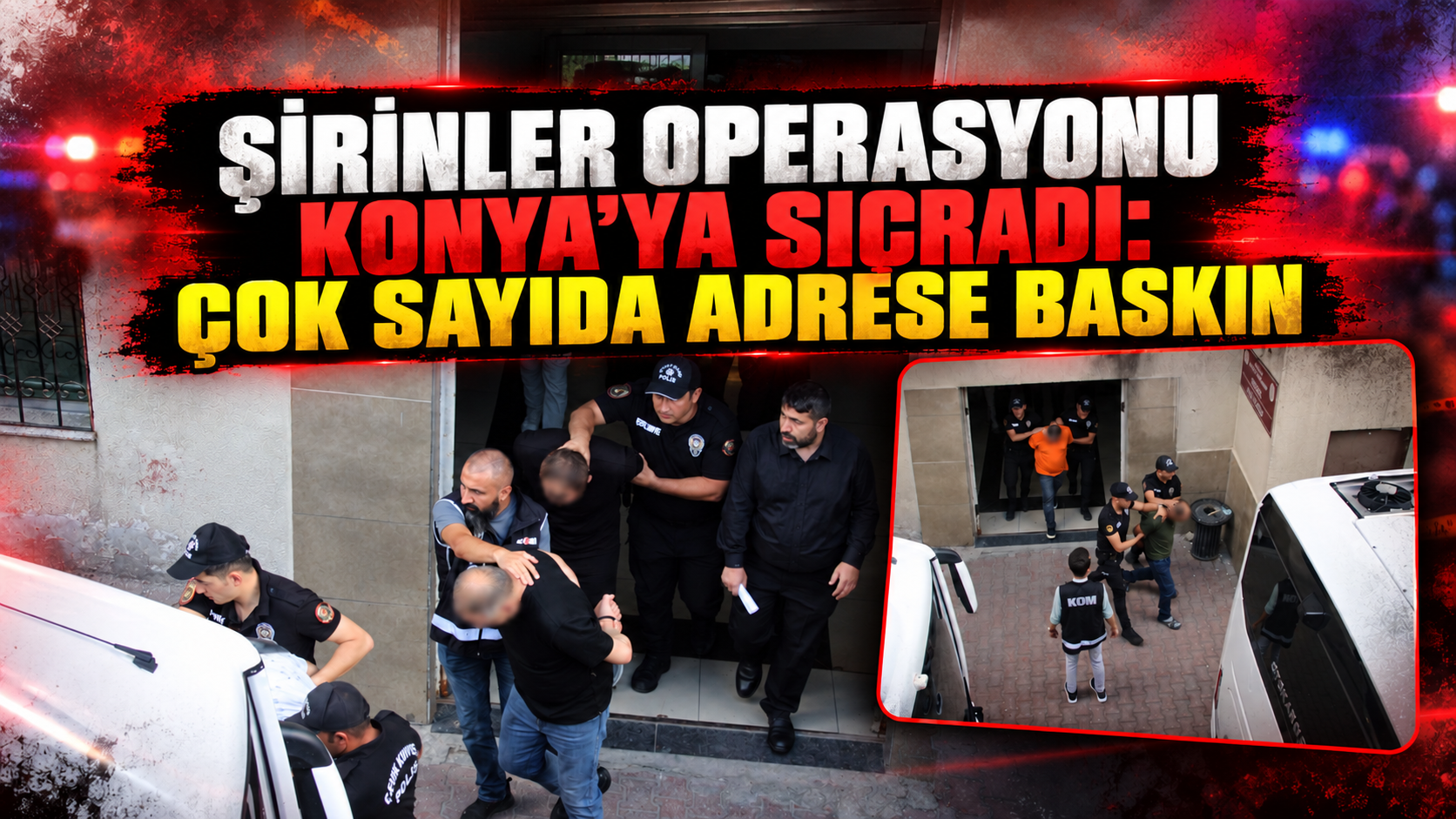 Şirinler” operasyonu Konya’ya sıçradı: Çok sayıda adrese baskın