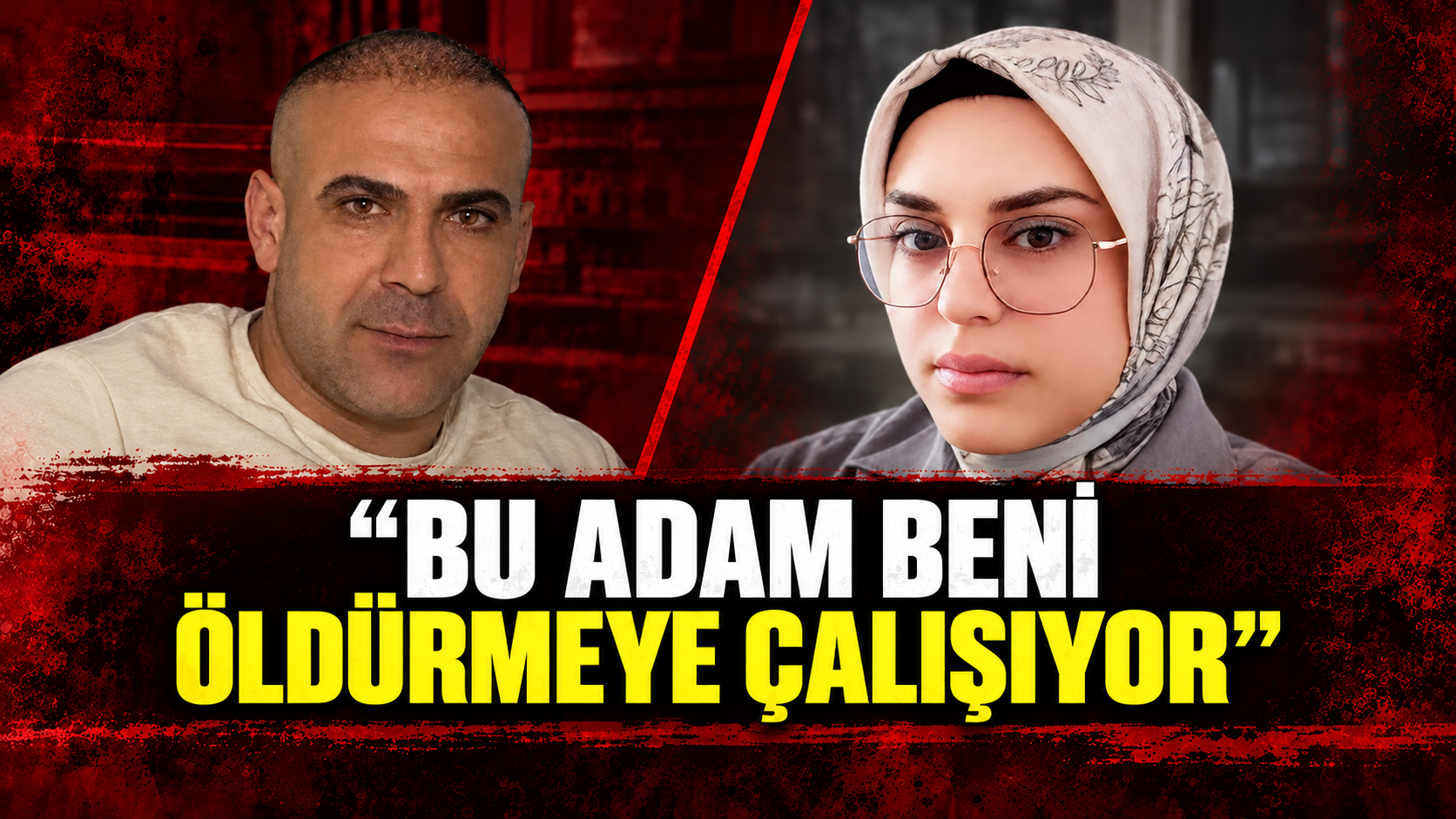 ‘Bu adam beni öldürmeye çalışıyor’