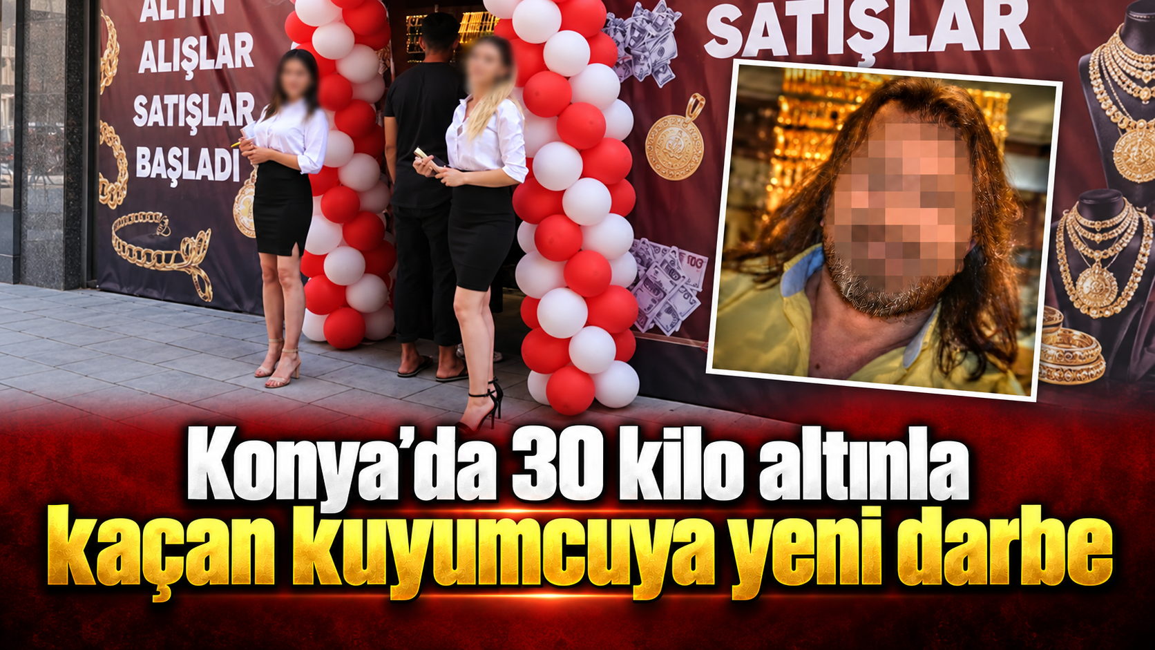 Konya’da 30 kilo altınla kaçan kuyumcuya yeni darbe