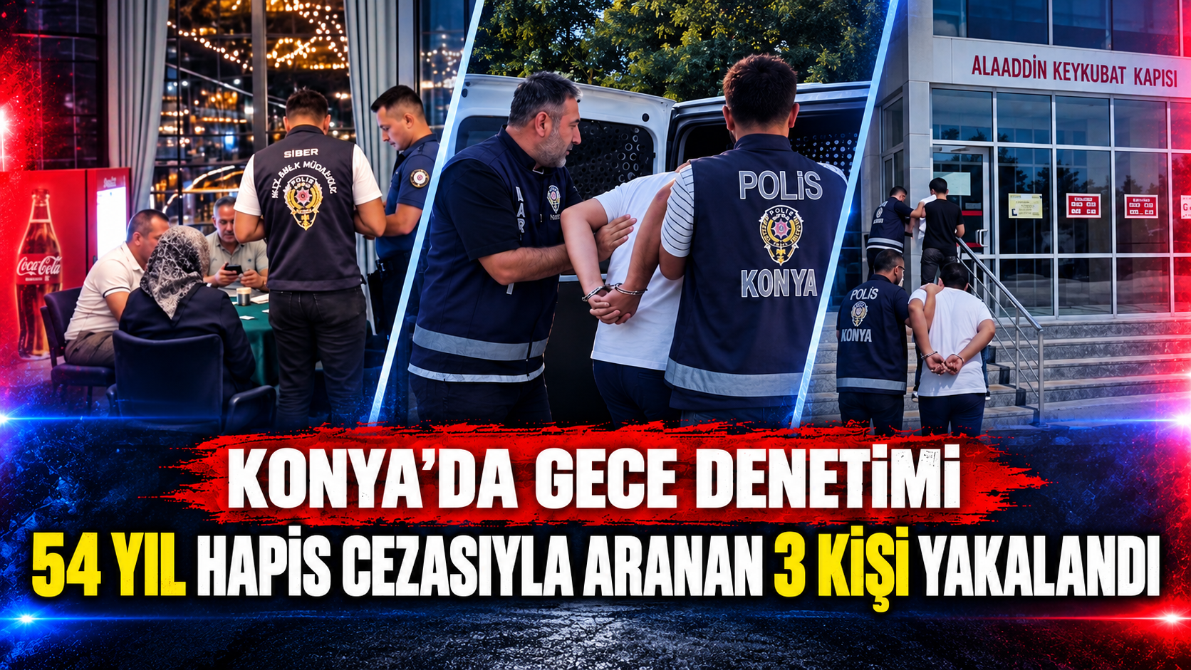 Konya’da gece denetimi: 54 yıl hapis cezasıyla aranan 3 kişi yakalandı