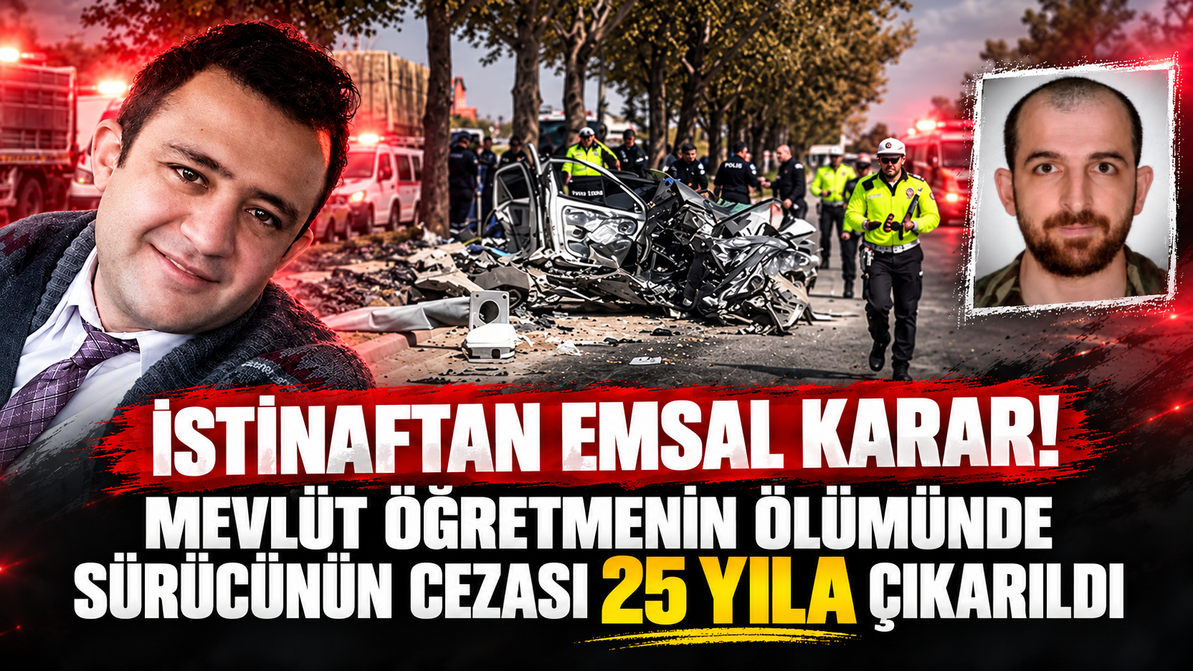 İstinaftan emsal karar! Mevlüt öğretmenin ölümünde sürücünün cezası 25 yıla çıkartıldı