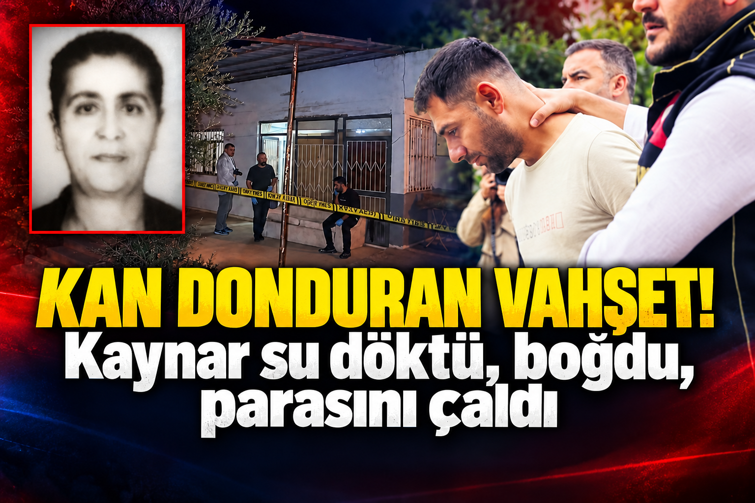 Kan donduran vahşet! Kaynar su döktü, boğdu, parasını çaldı